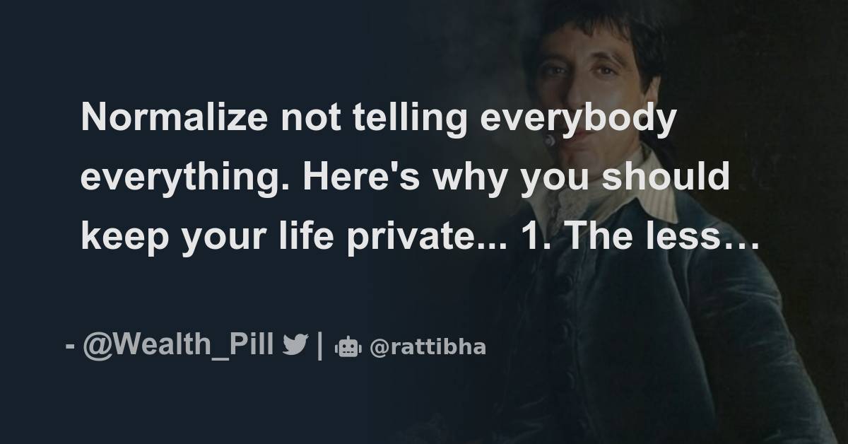 Normalize not telling everybody everything here s why you should keep