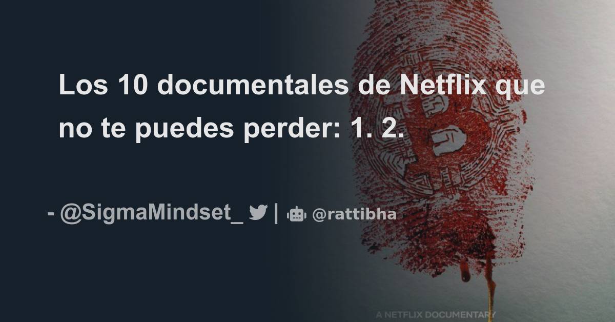 Los 10 Documentales De Netflix Que No Te Puedes Perder 1 المسلسل من