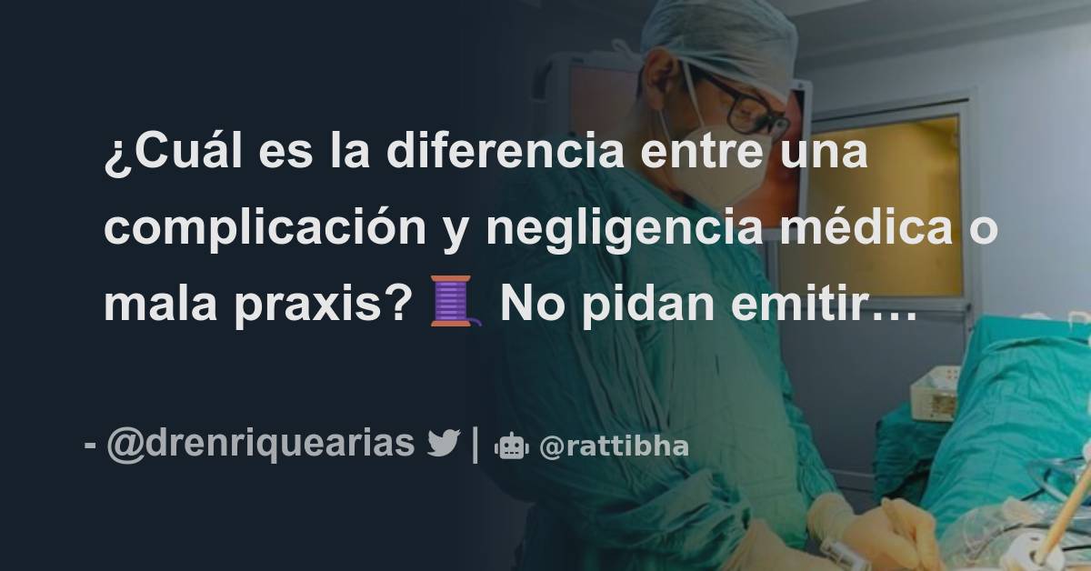 ¿cuál Es La Diferencia Entre Una Complicación Y Negligencia Médica O Mala Praxis 🧵 Threademk 7987