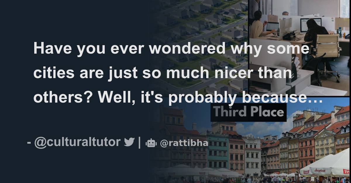 Have you ever wondered why some cities are just so much nicer than