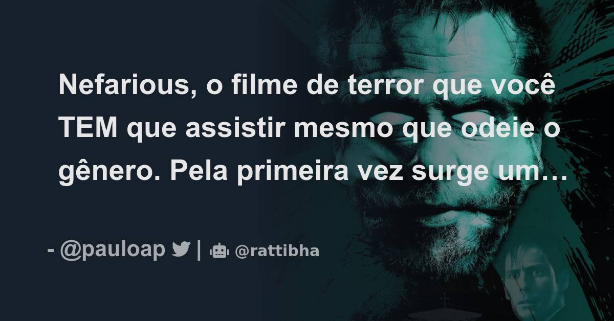 Nefarious o filme de terror que voc tem que assistir mesmo que odeie