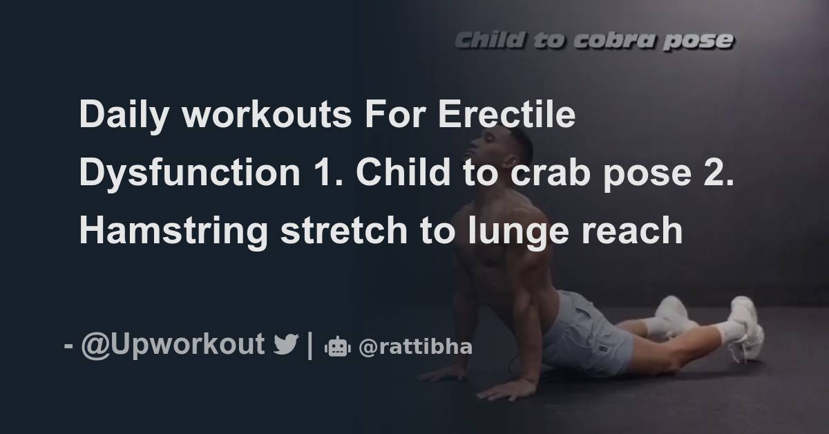 Daily workouts For Erectile Dysfunction 1. Child to crab pose Thread