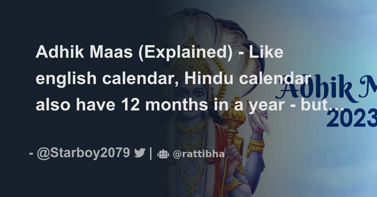 Adhik Maas (Explained) Like english calendar, Hindu calendar also