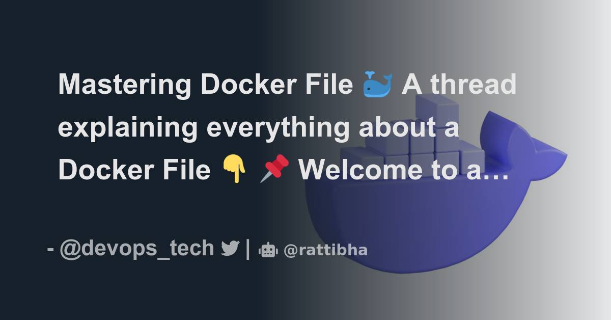 Mastering Docker File 🐳 A thread explaining everything about a Docker ...