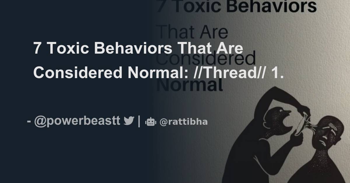 7 Toxic Behaviors That Are Considered Normal: //Thread// - Thread from ...