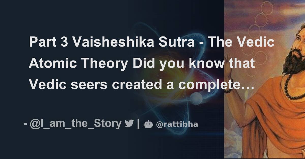 Part 3 Vaisheshika Sutra - The Vedic Atomic Theory Did you know that ...