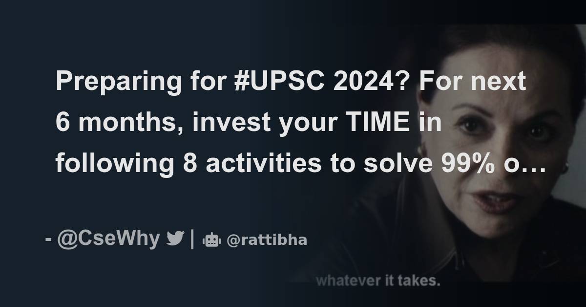 Preparing for UPSC 2024? For next 6 months, invest your TIME in