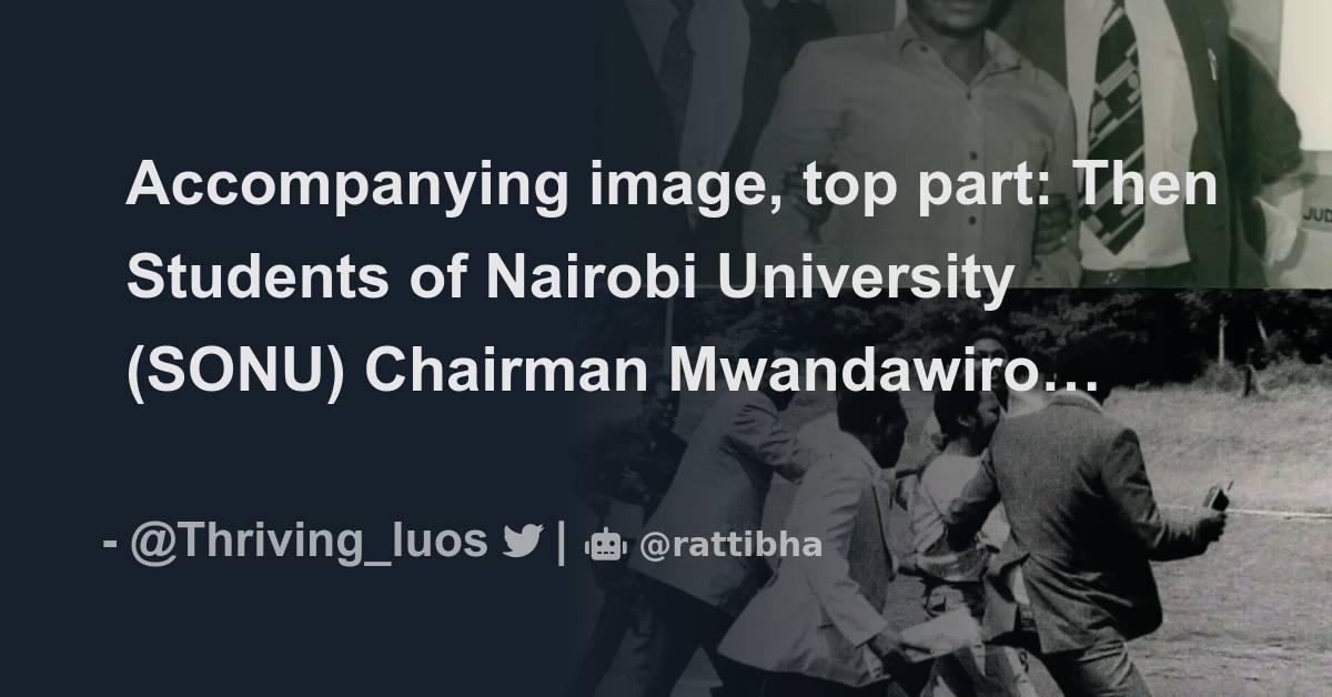 Accompanying image, top part: Then Students of Nairobi University (SONU ...