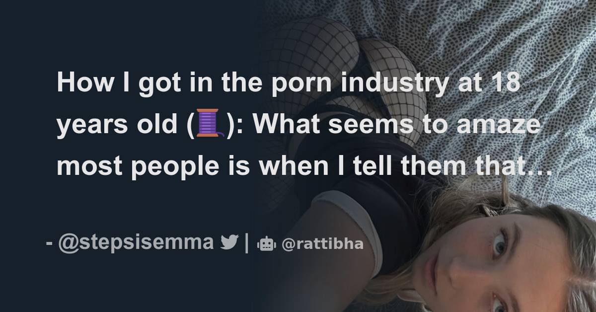 18 Yr Old Girl Porn Caption - How I got in the porn industry at 18 years old (ðŸ§µ): - Thread from EmmaðŸ’  @stepsisemma - Rattibha