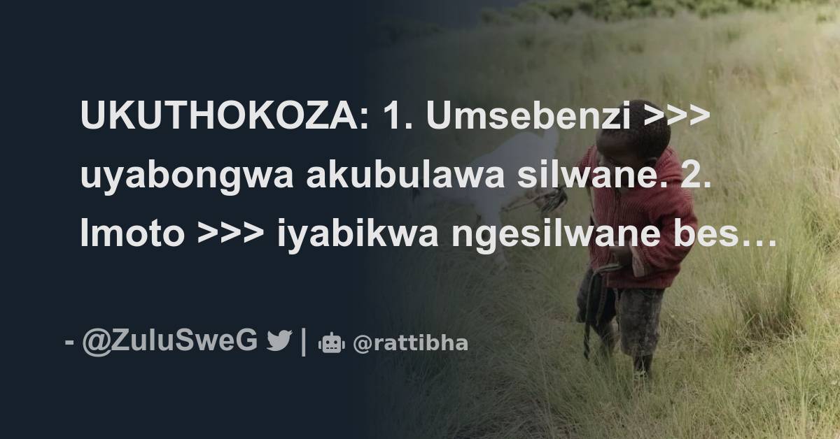 UKUTHOKOZA: 1. Umsebenzi >>> uyabongwa akubulawa silwane. 2. Imoto ...