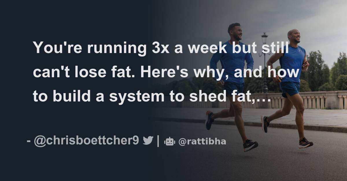 You're running 3x a week but still can't lose fat. Here's why, and how to build a system to shed