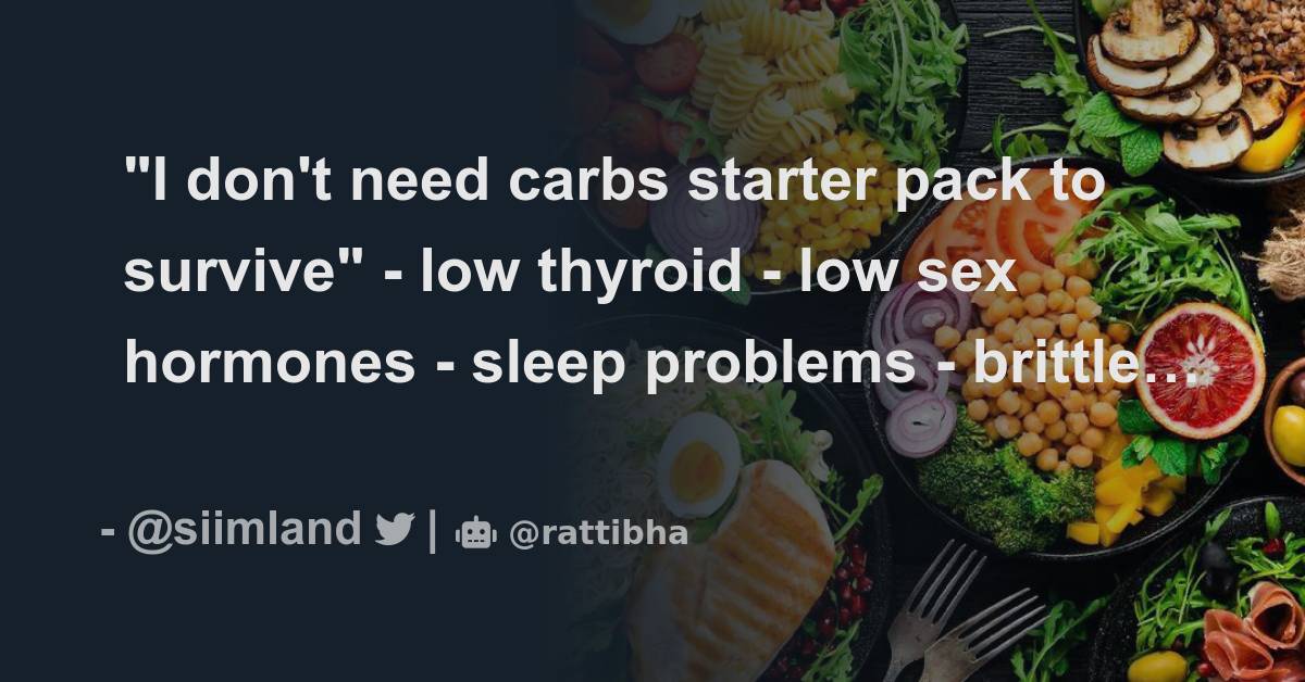 "I don't need carbs starter pack to survive" low thyroid low sex