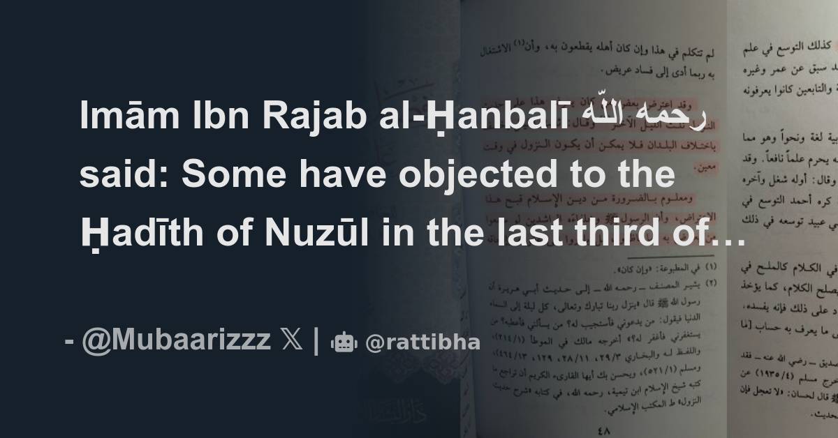 Imām Ibn Rajab alḤanbalī رحمه اللّٰه said Some have objected to the Ḥadīth of Nuzūl in the