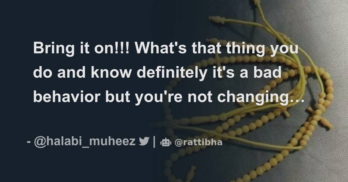 Bring it on!!! What's that thing you do and know definitely it's a bad ...