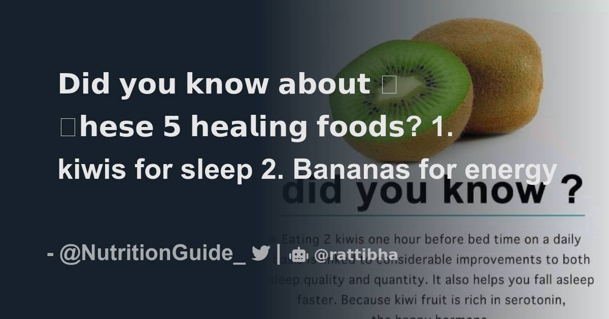 𝗗𝗶𝗱 𝘆𝗼𝘂 𝗸𝗻𝗼𝘄 𝗮𝗯𝗼𝘂𝘁 𝘁𝗵𝗲𝘀𝗲 𝟱 𝗵𝗲𝗮𝗹𝗶𝗻𝗴 𝗳𝗼𝗼𝗱𝘀? 1. kiwis for sleep Thread from Nutrition Guide
