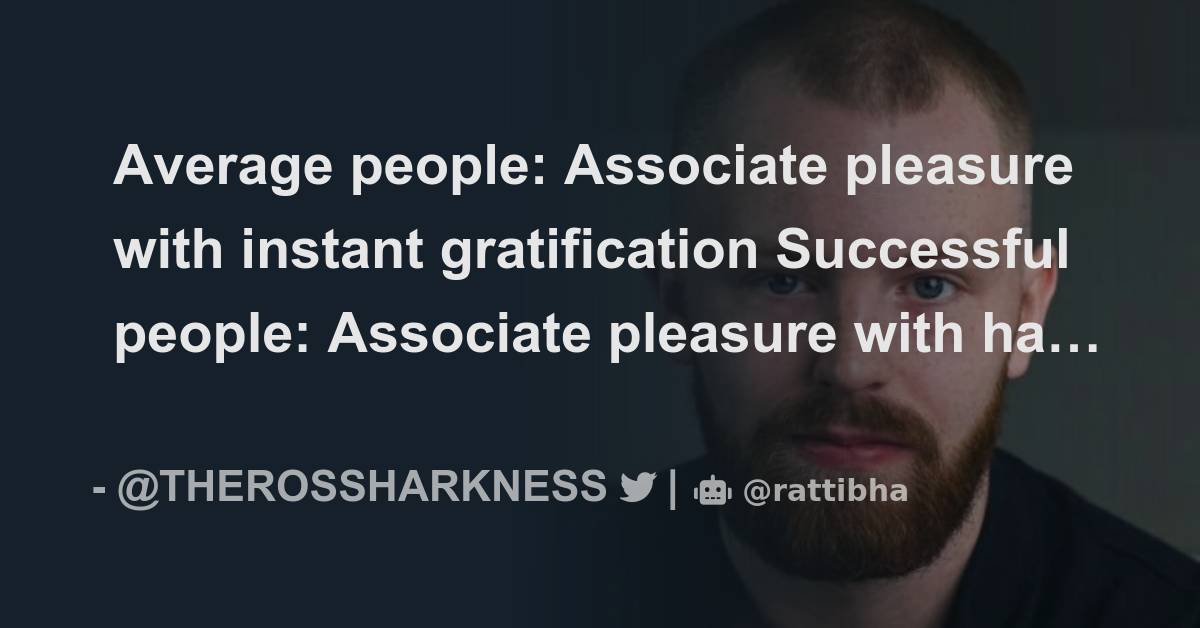 Average People Associate Pleasure With Instant Gratification