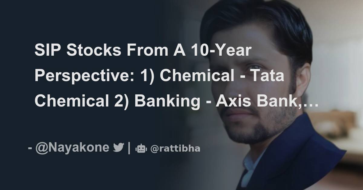 SIP Stocks From A 10Year Perspective 1) Chemical Tata Chemical 2