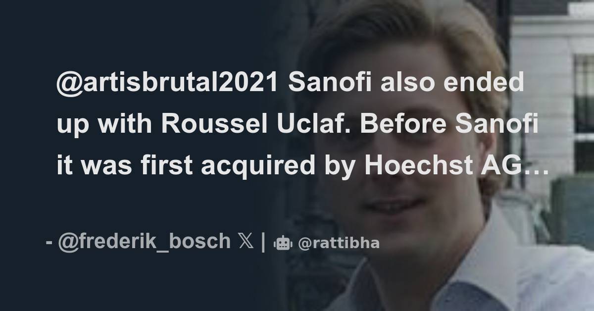 artisbrutal2021 Sanofi also ended up with Roussel Uclaf. Before Sanofi