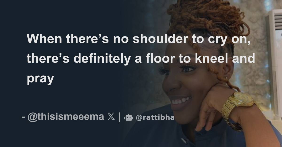 when-there-s-no-shoulder-to-cry-on-there-s-definitely-a-floor-to-kneel