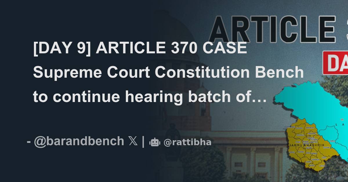 [DAY 9] ARTICLE 370 CASE Supreme Court Constitution Bench to continue ...