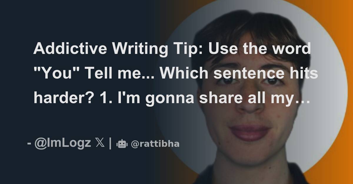 Addictive Writing Tip Use the word "You" Tell me... Which sentence