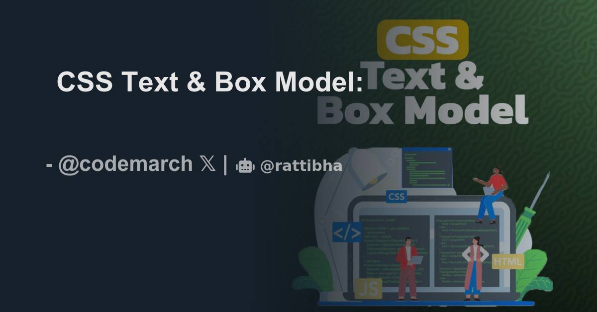 CSS Text & Box Model: - Thread from codemarch @codemarch - Rattibha