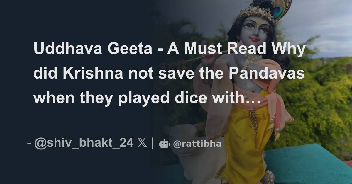 Uddhava Geeta A Must Read Why did Krishna not save the Pandavas when