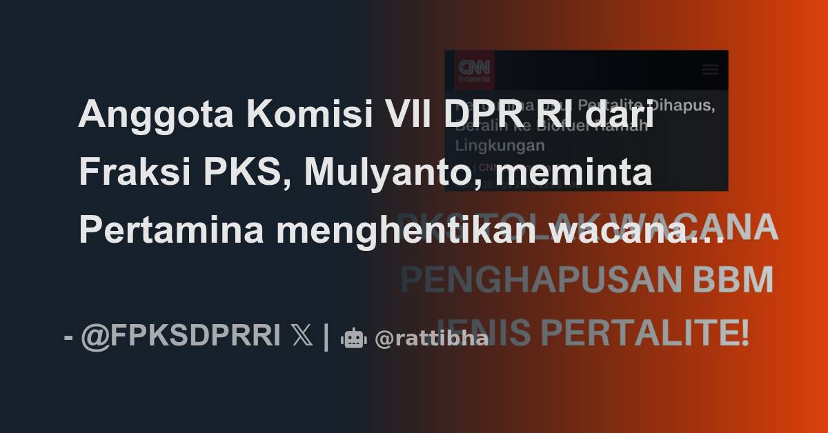 Anggota Komisi VII DPR RI Dari Fraksi PKS, Mulyanto, Meminta Pertamina ...