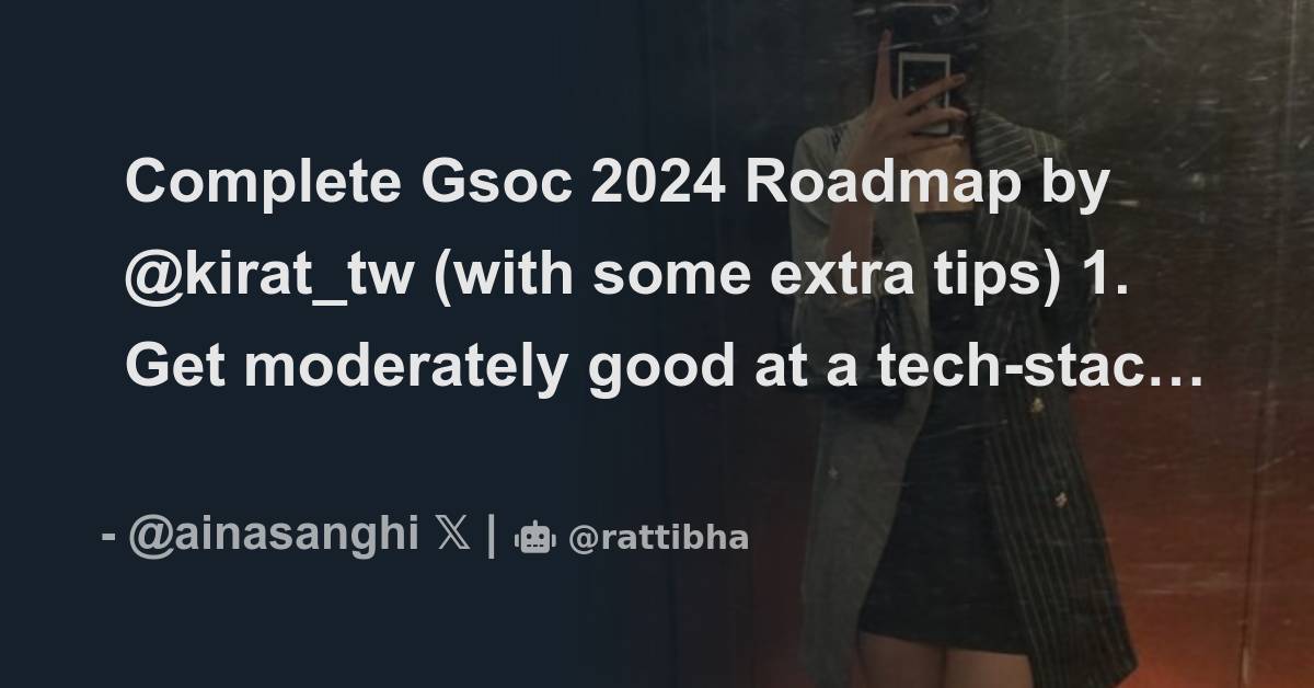 Complete Gsoc 2024 Roadmap by kirat_tw (with some extra tips) 1. Get