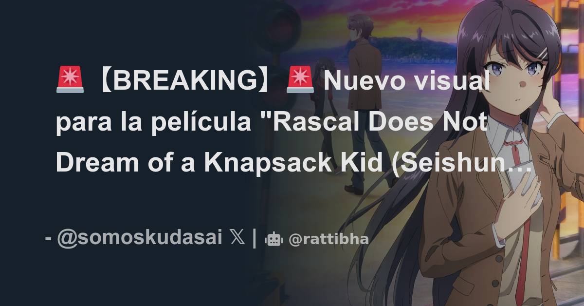 Seishun Buta Yarou wa Randoseru Girl no Yume wo Minai (Rascal Does Not  Dream of a Knapsack Kid