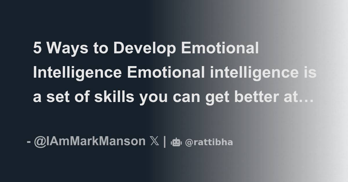Can You Develop Emotional Intelligence 5 Ways to Develop Emotional Intelligence Emotional intelligence is a