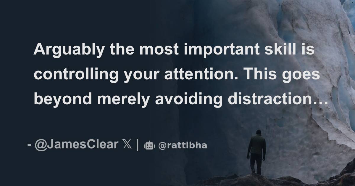 arguably-the-most-important-skill-is-controlling-your-attention-this