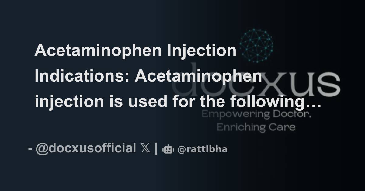 Acetaminophen Injection Indications Acetaminophen injection is used