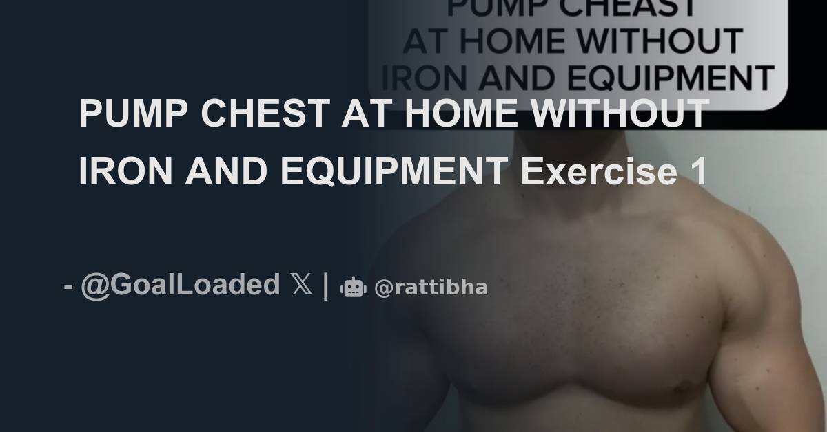 PUMP CHEST AT HOME WITHOUT IRON AND EQUIPMENT المسلسل من Goal Loaded