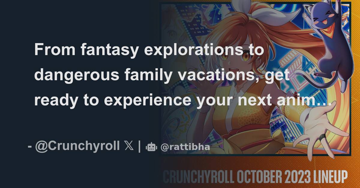 Crunchyroll - From fantasy explorations to dangerous family vacations, get  ready to experience your next anime adventure on Crunchyroll! Check out our  October 2023 lineup 🧡