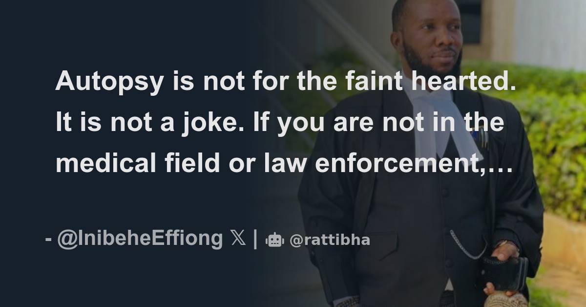Autopsy Is Not For The Faint Hearted It Is Not A Joke If You Are Not autopsy-is-not-for-the-faint-hearted-it-is-not-a-joke-if-you-are-not