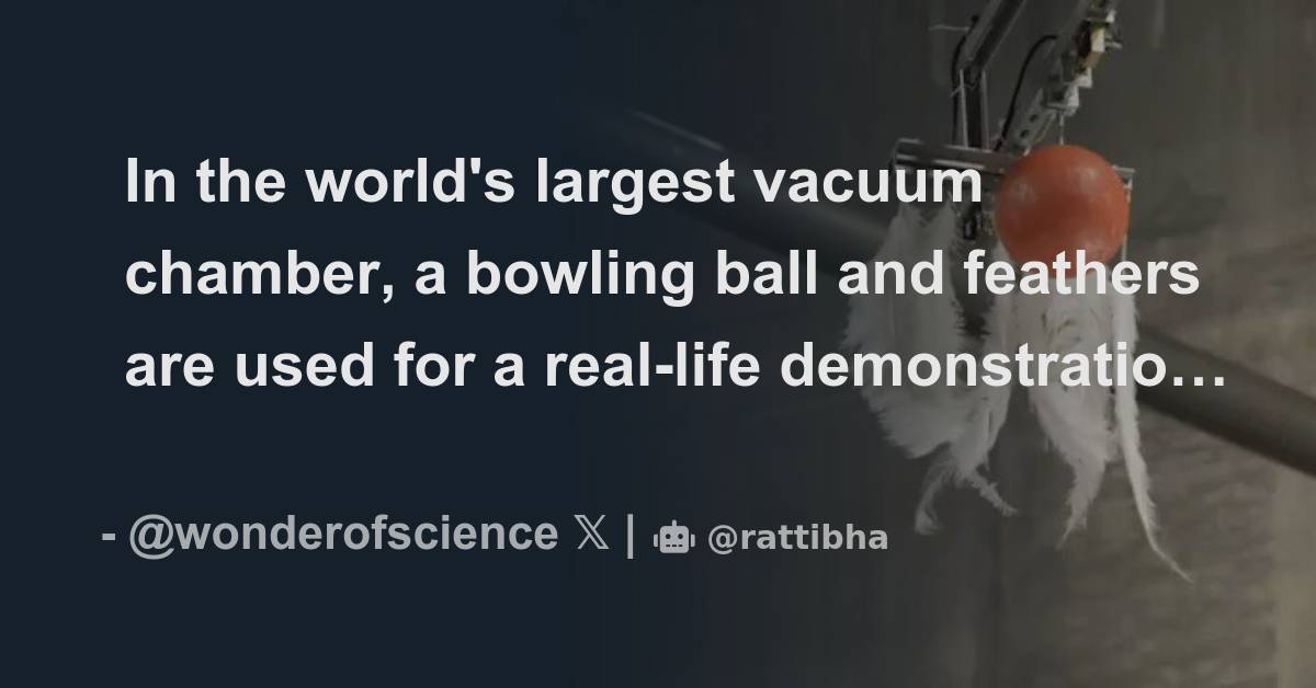 In the world's largest vacuum chamber, a bowling ball and feathers are