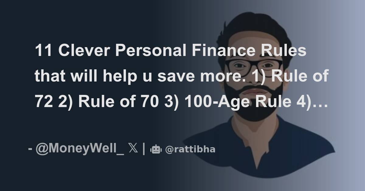 11 Clever Personal Finance Rules that will help u save more. 1) Rule of 72 2) Rule of 70 3) 100