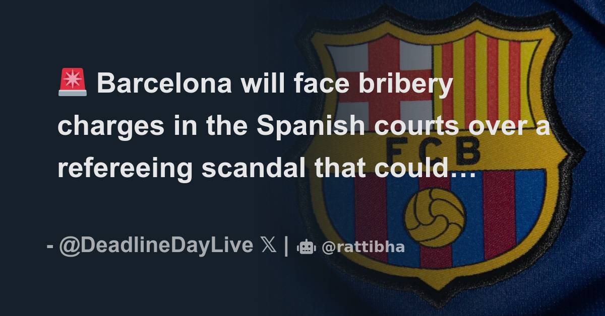 🚨 Barcelona Will Face Bribery Charges In The Spanish Courts Over A ...