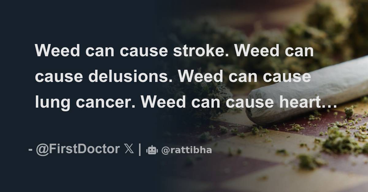 weed-can-cause-stroke-weed-can-cause-delusions-weed-can-cause-lung