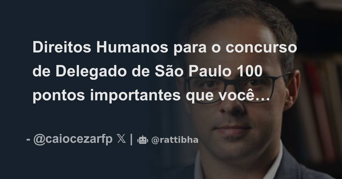 Direitos Humanos Para O Concurso De Delegado De São Paulo 100 Pontos Importantes Que Você