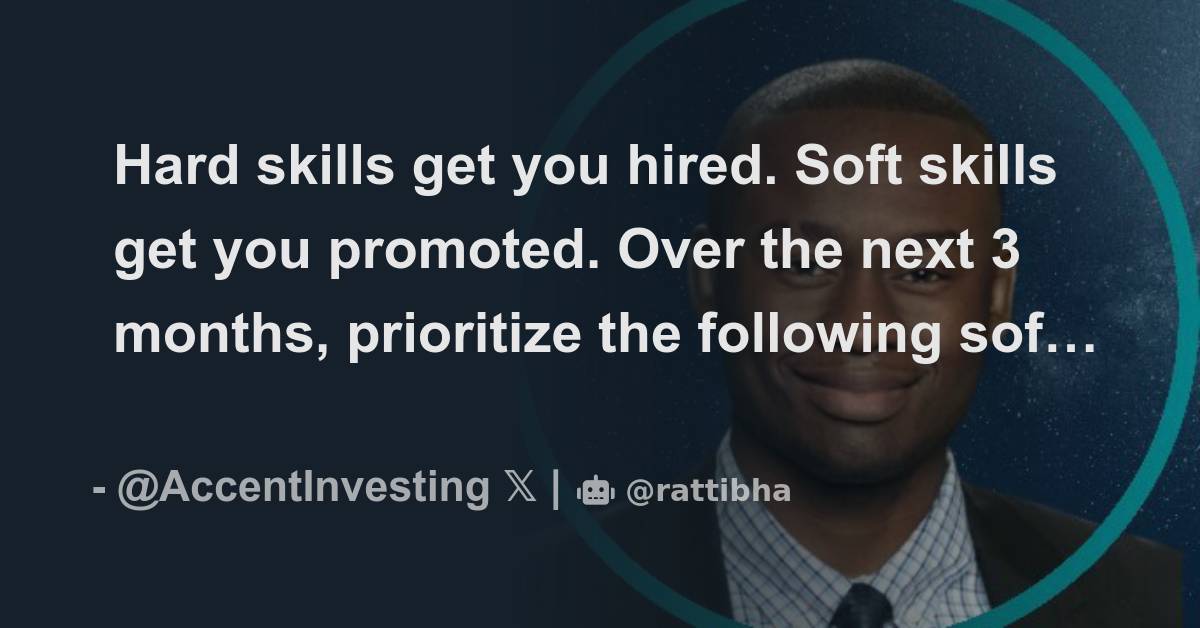 Hard skills get you hired. Soft skills get you promoted. Over the next