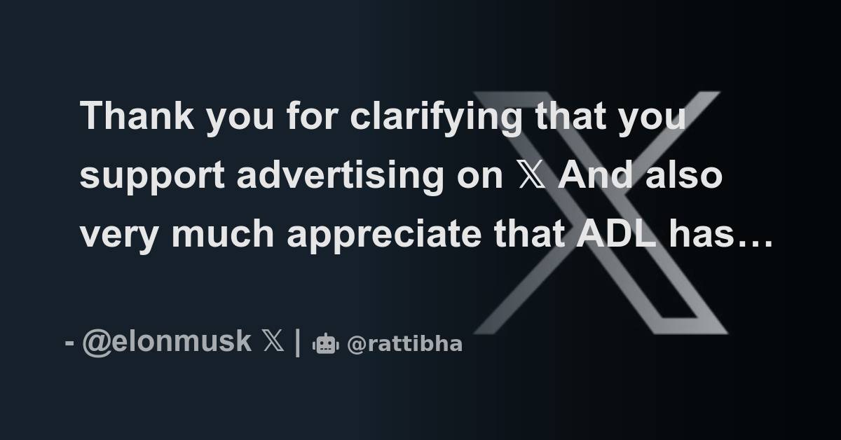 Thank you for clarifying that you support advertising on 𝕏 Thread from Elon Musk elonmusk