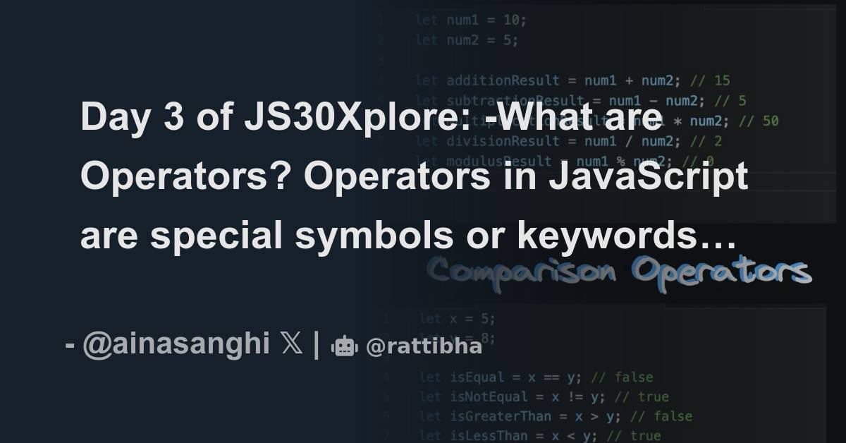 Day 3 of JS30Xplore: -What are Operators? Operators in JavaScript are ...