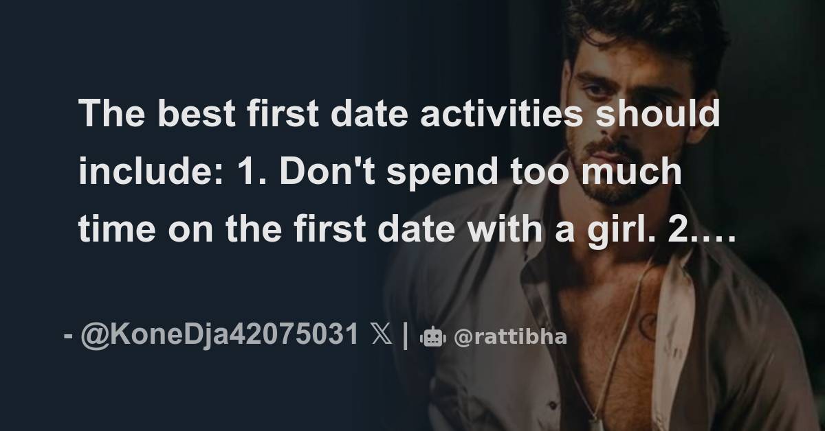 The Best First Date Activities Should Include 1 Don t Spend Too Much The Best First Date Activities Should Include 1 Don t Spend Too Much