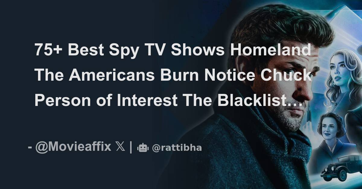 75+ Best Spy TV Shows Homeland The Americans Burn Notice Chuck Person
