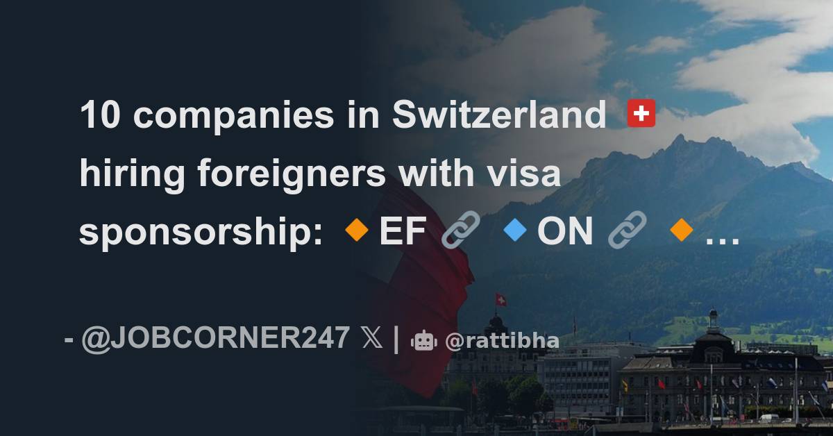 10 companies in Switzerland 🇨🇭 hiring foreigners with visa sponsorship