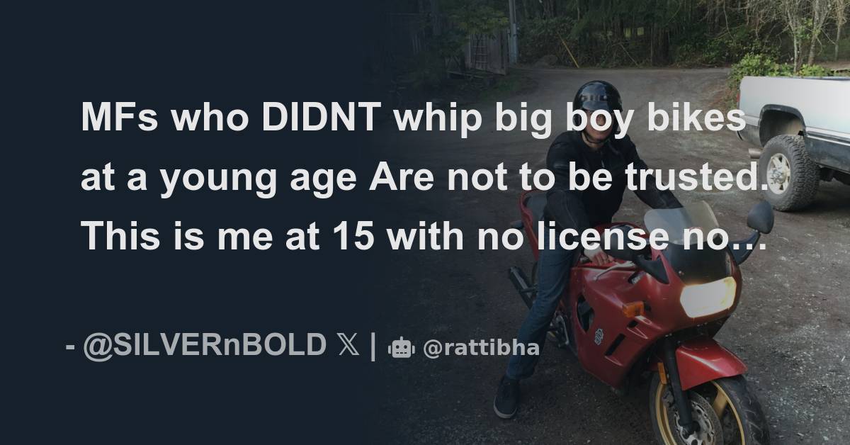 mfs-who-didnt-whip-big-boy-bikes-at-a-young-age-are-not-to-be-trusted