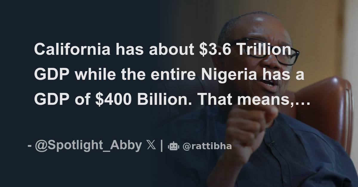 California has about 3.6 Trillion GDP while the entire Nigeria has a