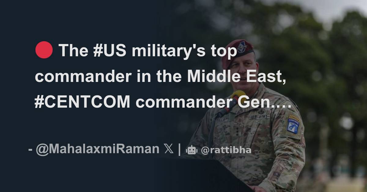 🔴 The #US Military's Top Commander In The Middle East, #CENTCOM ...